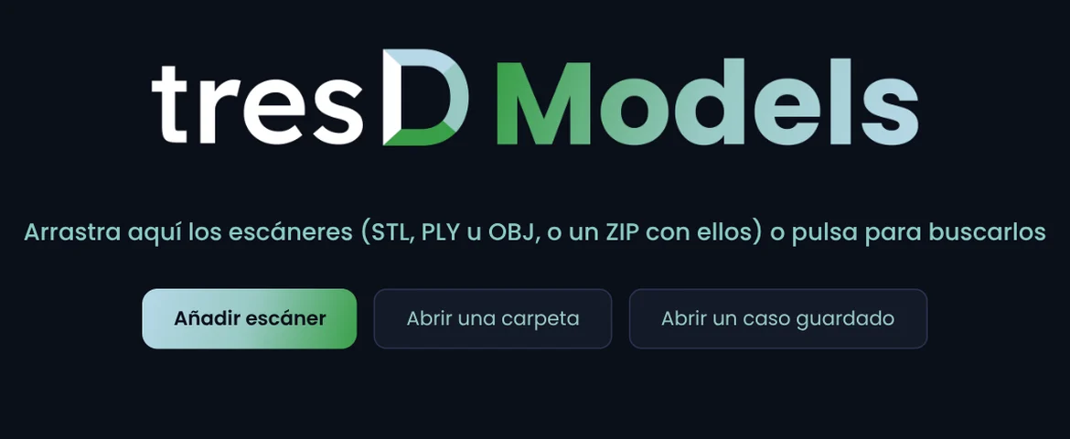 Pantalla de inicio de tresD Models con los botones Añadir escáner, Abrir una carpeta y Abrir un caso guardado